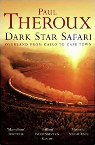 Dark Star Safari Overland from Cairo to Cape Town by Paul Theroux
